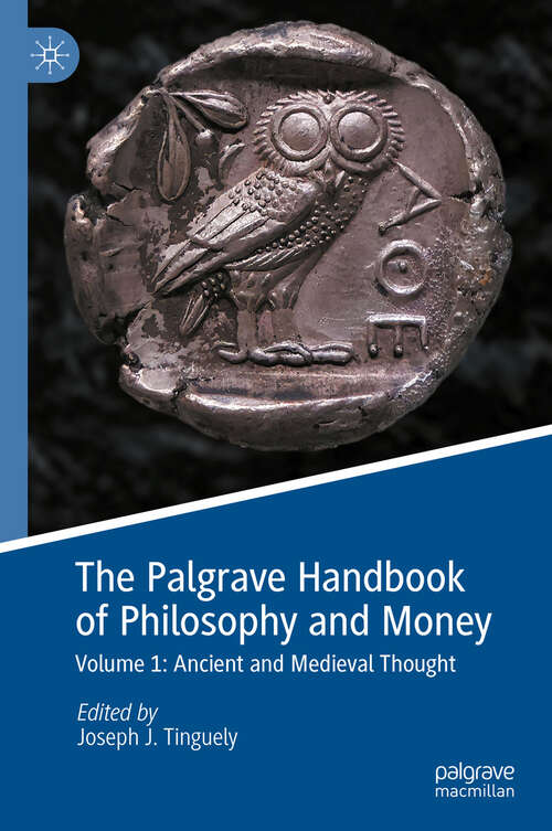 Book cover of The Palgrave Handbook of Philosophy and Money: Volume 1: Ancient and Medieval Thought (2024)