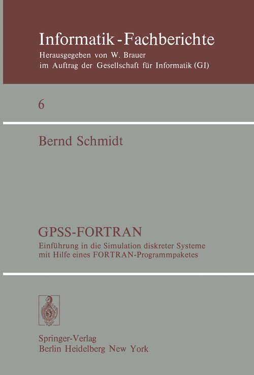 Book cover of GPSS-FORTRAN: Einführung in die Simulation diskreter Systeme mit Hilfe eines FORTRAN-Programmpaketes (1977) (Informatik-Fachberichte #6)