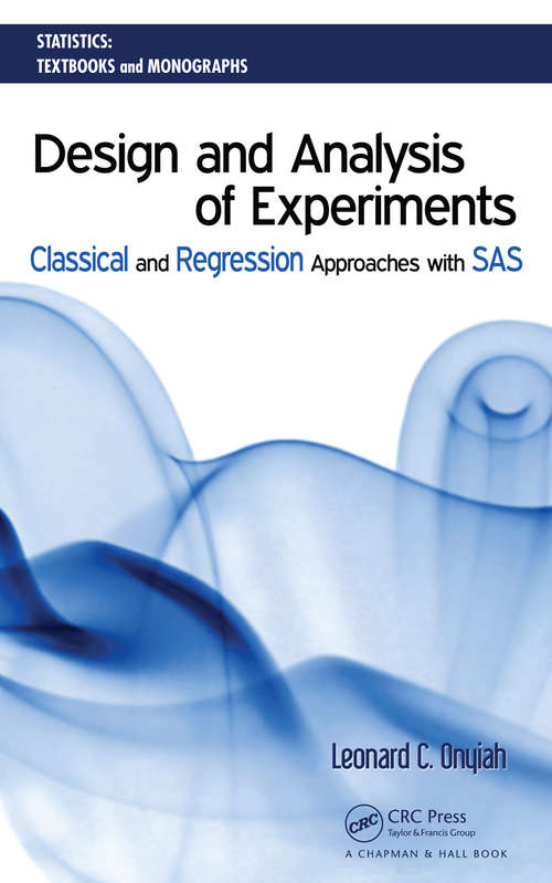 Book cover of Design and Analysis of Experiments: Classical and Regression Approaches with SAS (Statistics: Textbooks and Monographs)