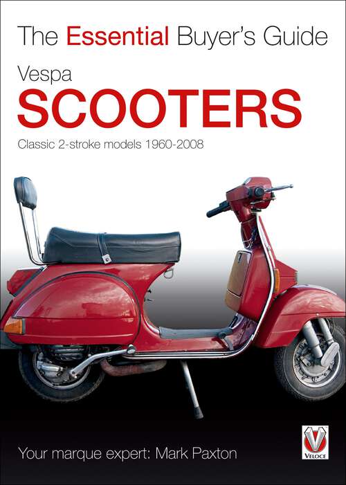 Book cover of Vespa Scooters - Classic 2-stroke models 1960-2008: The Essential Buyer’s Guide (Essential Buyer's Guide)