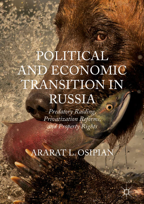 Book cover of Political and Economic Transition in Russia: Predatory Raiding, Privatization Reforms, and Property Rights (1st ed. 2019)