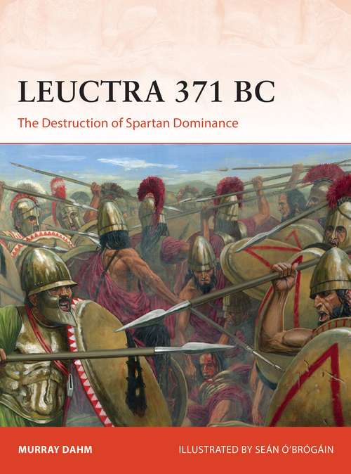 Book cover of Leuctra 371 BC: The Destruction of Spartan Dominance (Campaign)