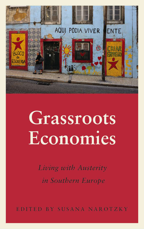 Book cover of Grassroots Economies: Living with Austerity in Southern Europe (Anthropology, Culture and Society)