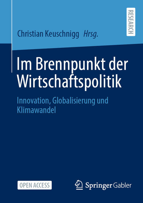 Book cover of Im Brennpunkt der Wirtschaftspolitik: Innovation, Globalisierung und Klimawandel (2024)