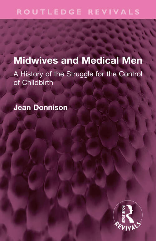 Book cover of Midwives and Medical Men: A History of the Struggle for the Control of Childbirth (Routledge Revivals)