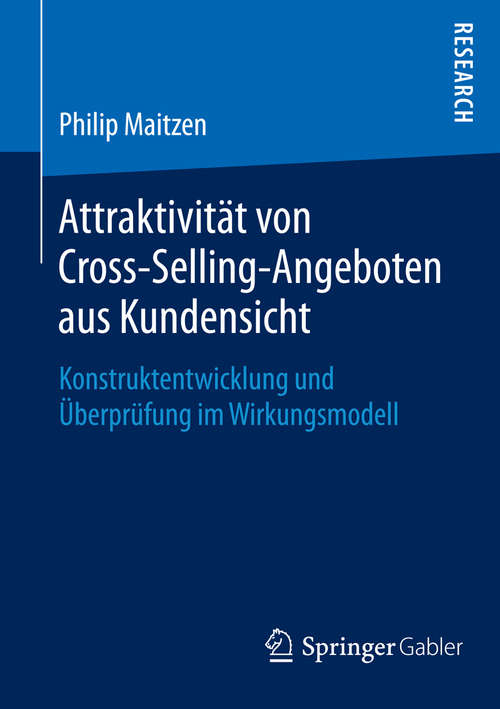 Book cover of Attraktivität von Cross-Selling-Angeboten aus Kundensicht: Konstruktentwicklung und Überprüfung im Wirkungsmodell (1. Aufl. 2016)