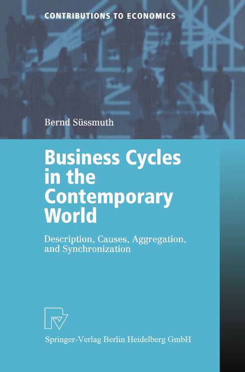 Book cover of Business Cycles in the Contemporary World: Description, Causes, Aggregation, and Synchronization (2003) (Contributions to Economics)