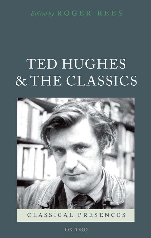 Book cover of Ted Hughes and the Classics (Classical Presences)
