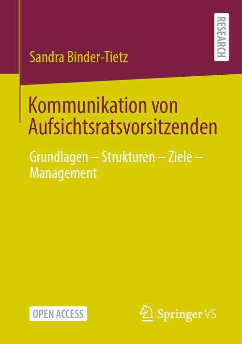 Book cover of Kommunikation von Aufsichtsratsvorsitzenden: Grundlagen – Strukturen – Ziele – Management (1. Aufl. 2022)