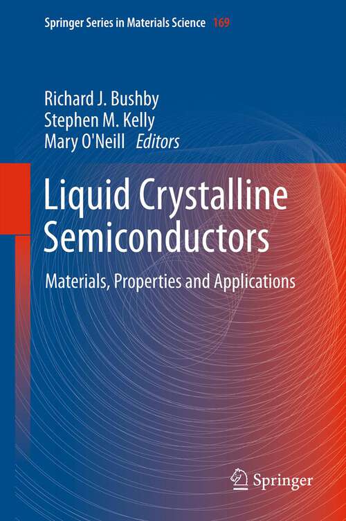 Book cover of Liquid Crystalline Semiconductors: Materials, properties and applications (2013) (Springer Series in Materials Science #169)