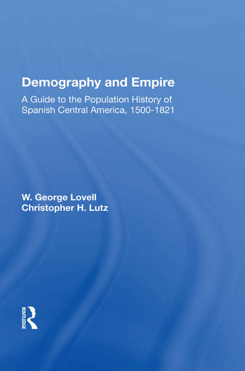 Book cover of Demography And Empire: A Guide To The Population History Of Spanish Central America, 1500-1821