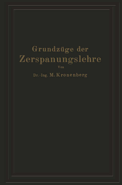 Book cover of Grundzüge der Zerspanungslehre: Eine Einführung in die Theorie der spanabhebenden Formung und ihre Anwendung in der Praxis (1927)