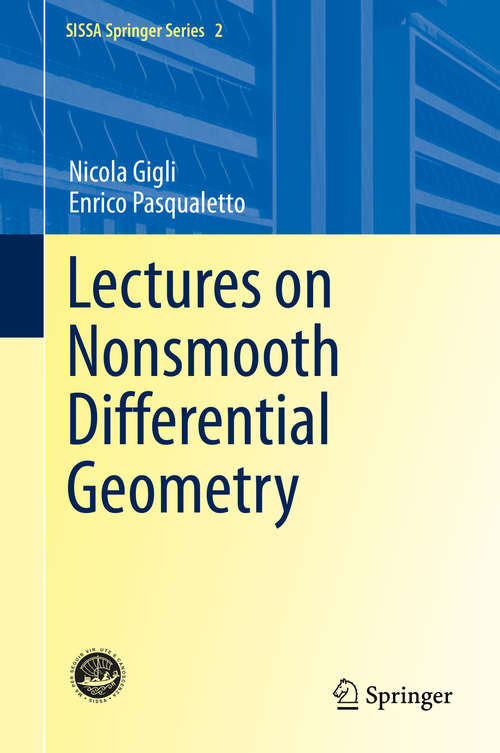 Book cover of Lectures on Nonsmooth Differential Geometry (1st ed. 2020) (SISSA Springer Series #2)