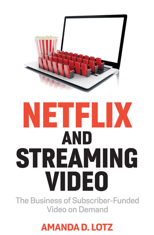 Book cover of Netflix and Streaming Video: The Business of Subscriber-Funded Video on Demand