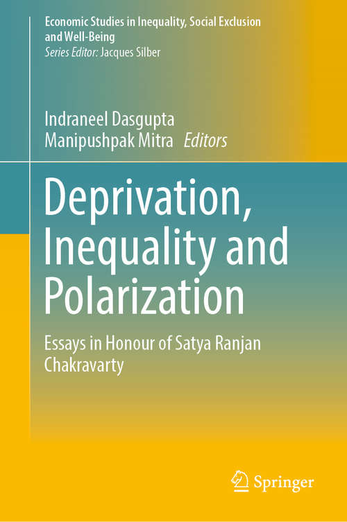Book cover of Deprivation, Inequality and Polarization: Essays in Honour of Satya Ranjan Chakravarty (1st ed. 2019) (Economic Studies in Inequality, Social Exclusion and Well-Being)