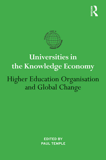 Book cover of Universities in the Knowledge Economy: Higher education organisation and global change (International Studies in Higher Education)