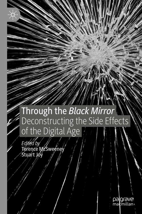 Book cover of Through the Black Mirror: Deconstructing the Side Effects of the Digital Age (1st ed. 2019)