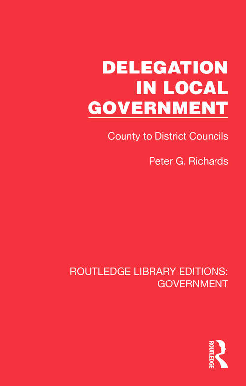 Book cover of Delegation in Local Government: County to District Councils (Routledge Library Editions: Government)
