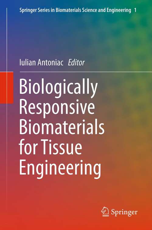 Book cover of Biologically Responsive Biomaterials for Tissue Engineering (2013) (Springer Series in Biomaterials Science and Engineering #1)