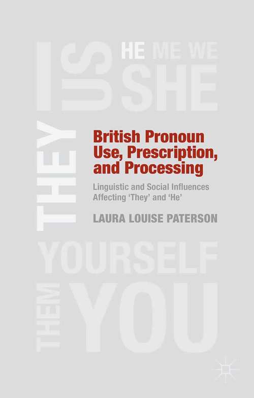 Book cover of British Pronoun Use, Prescription, and Processing: Linguistic and Social Influences Affecting 'They' and 'He' (2014)