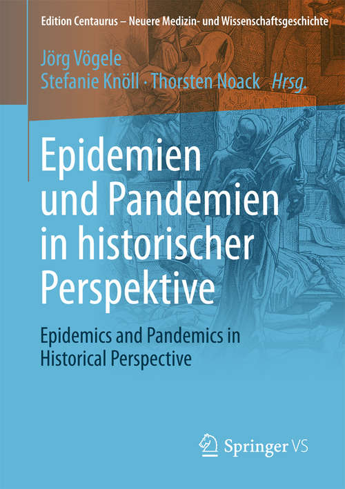 Book cover of Epidemien und Pandemien in historischer Perspektive: Epidemics and Pandemics in Historical Perspective (1. Aufl. 2016) (Edition Centaurus – Neuere Medizin- und Wissenschaftsgeschichte)