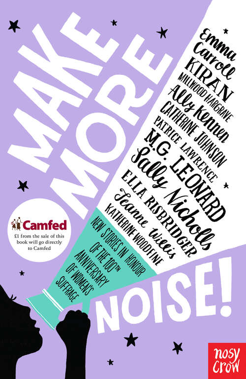 Book cover of Make More Noise!: New stories in honour of the 100th anniversary of women’s suffrage