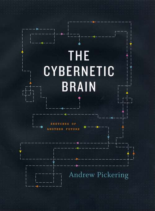 Book cover of The Cybernetic Brain: Sketches of Another Future