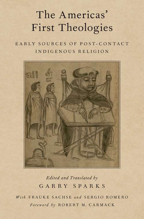 Book cover of The Americas' First Theologies: Early Sources of Post-Contact Indigenous Religion (AAR Religion in Translation)