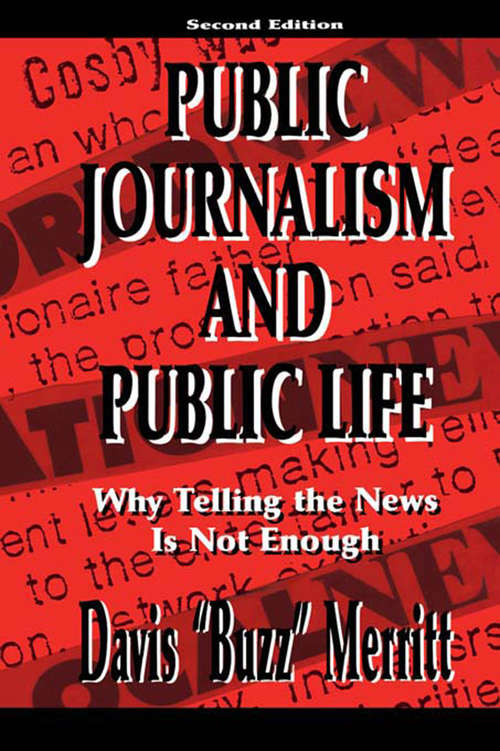 Book cover of Public Journalism and Public Life: Why Telling the News Is Not Enough