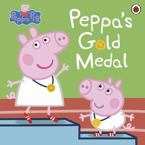 Book cover of Peppa Pig: Peppa's Gold Medal (Peppa Pig)