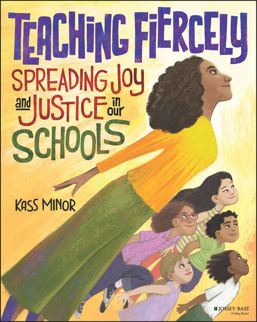 Book cover of Teaching Fiercely: Spreading Joy And Justice In Our Schools