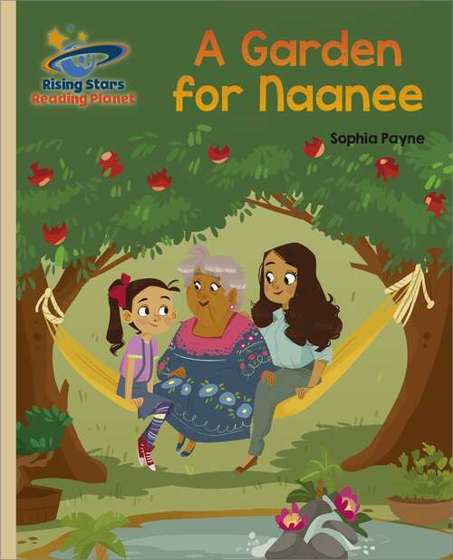 Book cover of Reading Planet - A Garden for Naanee - Gold: Galaxy