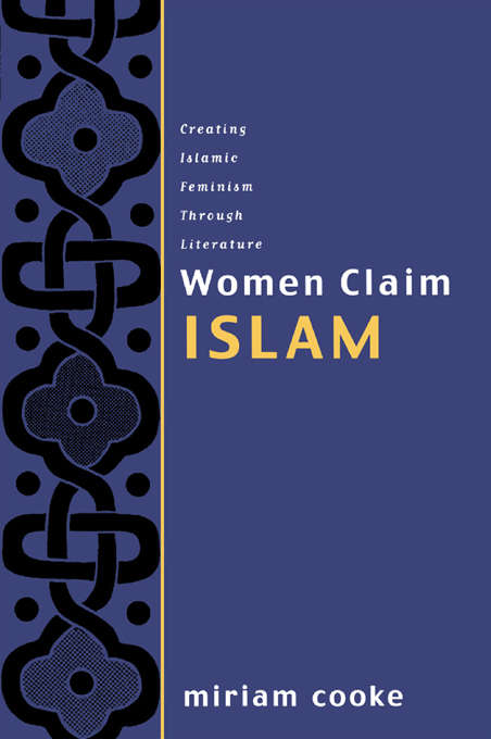 Book cover of Women Claim Islam: Creating Islamic Feminism Through Literature