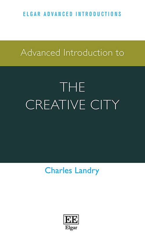 Book cover of Advanced Introduction to the Creative City (Elgar Advanced Introductions series)