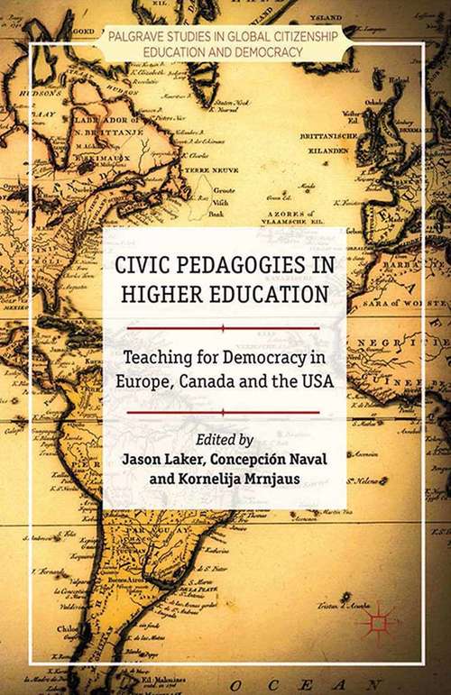 Book cover of Civic Pedagogies in Higher Education: Teaching for Democracy in Europe, Canada and the USA (2014) (Palgrave Studies in Global Citizenship Education and Democracy)