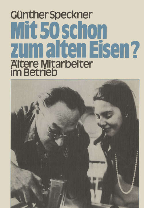 Book cover of Mit 50 schon zum alten Eisen?: Ältere Mitarbeiter im Betrieb (1980)