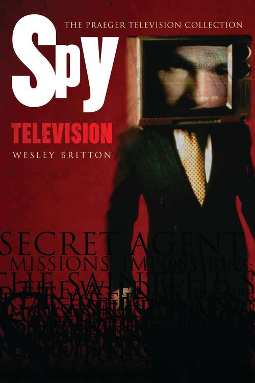 Book cover of Spy Television (The Praeger Television Collection)