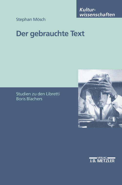 Book cover of Der gebrauchte Text: Studien zu den Libretti Boris Blachers (1. Aufl. 2002)