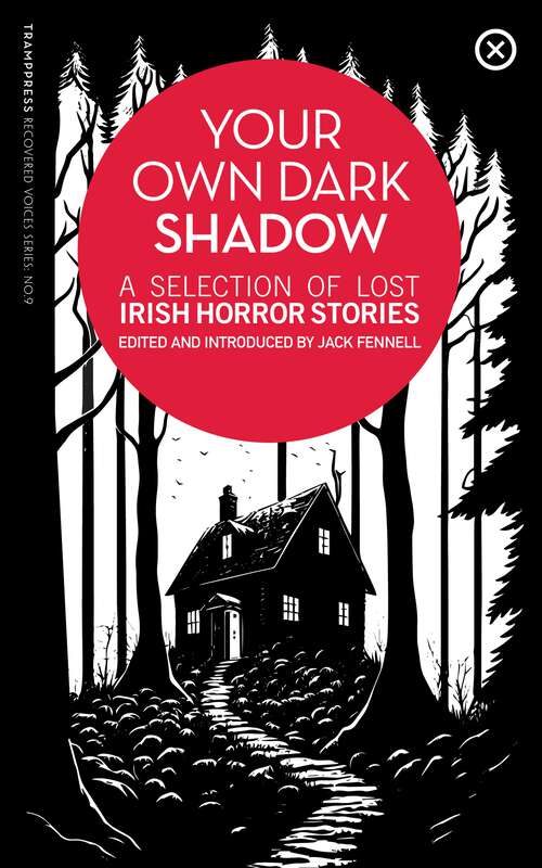 Book cover of Your Own Dark Shadow: A Selection of Lost Irish Horror Stories (Recovered Voices)