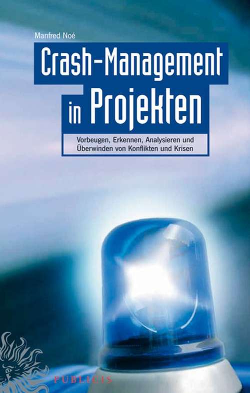 Book cover of Crash-Management in Projekten: Vorbeugen, Erkennen, Analysieren und Überwinden von Konflikten und Krisen