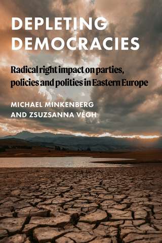 Book cover of Depleting democracies: Radical right impact on parties, policies, and polities in Eastern Europe (Global Studies of the Far Right)