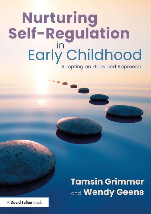 Book cover of Nurturing Self-Regulation in Early Childhood: Adopting an Ethos and Approach