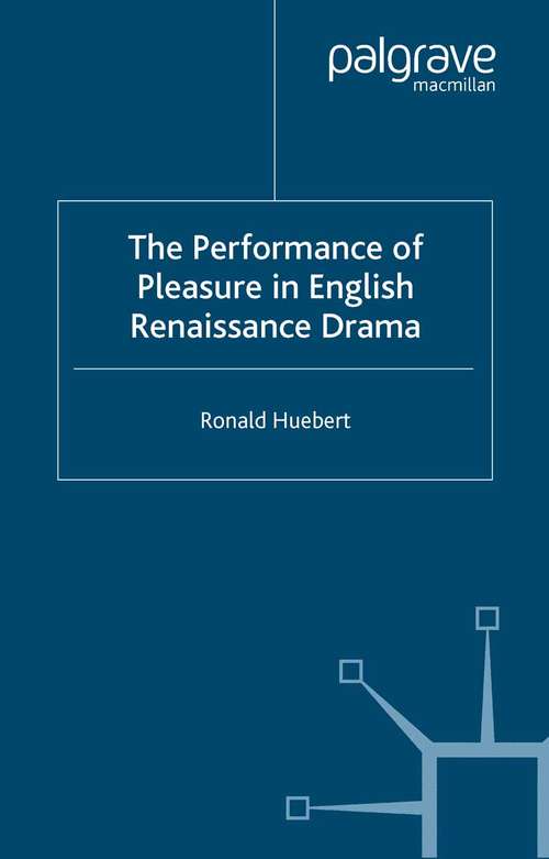 Book cover of The Performance of Pleasure in English Renaissance Drama (2003)