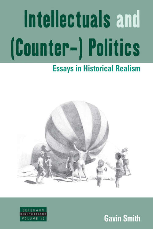 Book cover of Intellectuals and: Essays in Historical Realism (Dislocations #12)