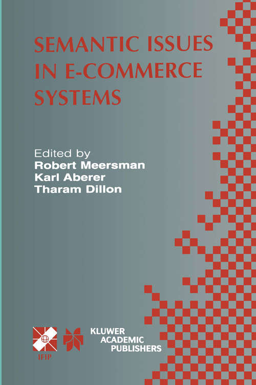 Book cover of Semantic Issues in E-Commerce Systems: IFIP TC2 / WG2.6 Ninth Working Conference on Database Semantics April 25–28, 2001, Hong Kong (2003) (IFIP Advances in Information and Communication Technology #111)