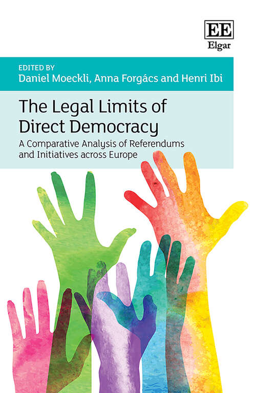 Book cover of The Legal Limits of Direct Democracy: A Comparative Analysis of Referendums and Initiatives across Europe