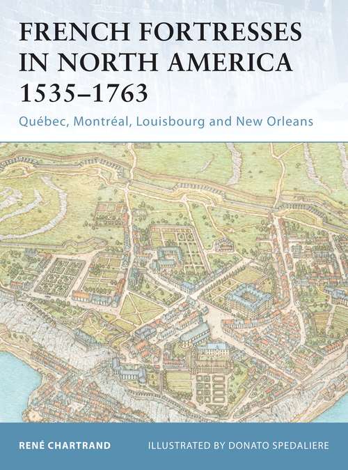 Book cover of French Fortresses in North America 1535–1763: Québec, Montréal, Louisbourg and New Orleans (Fortress)