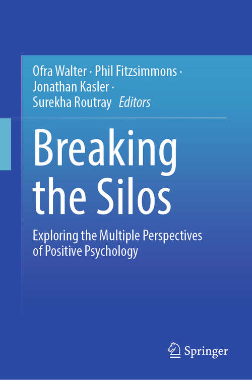 Book cover of Breaking the Silos: Exploring the Multiple Perspectives of Positive Psychology (2024)