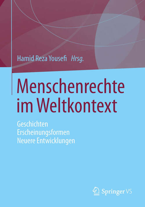 Book cover of Menschenrechte im Weltkontext: Geschichten - Erscheinungsformen - Neuere Entwicklungen (2013)