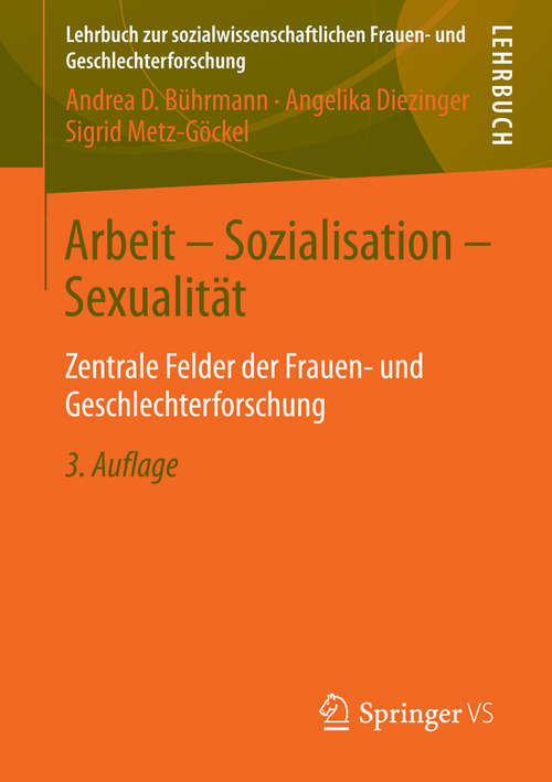 Book cover of Arbeit - Sozialisation - Sexualität: Zentrale Felder der Frauen- und Geschlechterforschung (3. Aufl. 2014) (Lehrbuch zur sozialwissenschaftlichen Frauen- und Geschlechterforschung)